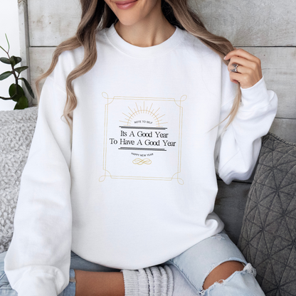 Good Year to Have a Good Year Crewneck - Adult Crewneck